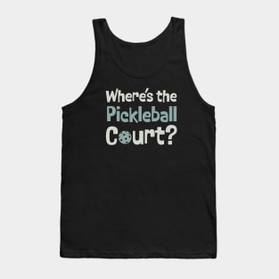 Pickleball Where's the Pickleball Court Tank Top